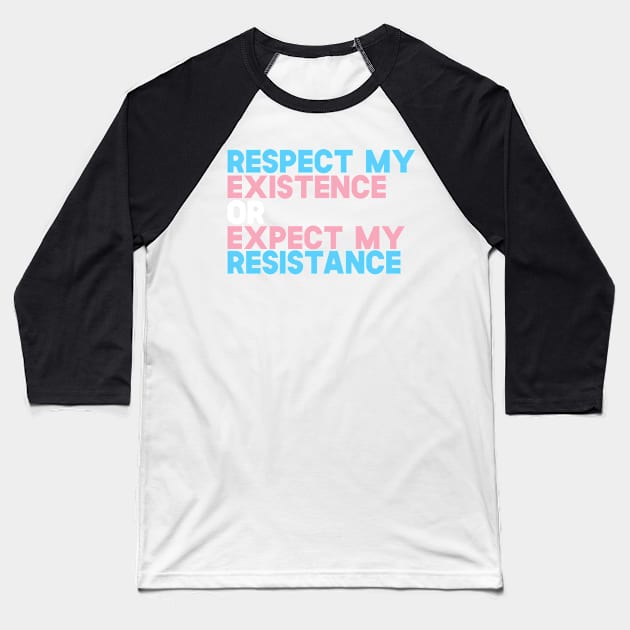 Respect My Existence Or Expect my Resistance Baseball T-Shirt by SusurrationStudio